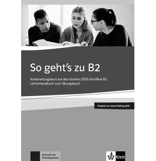 So geht's zu B2, Lehrerhandbuch passend zur neuen Prüfung 2019