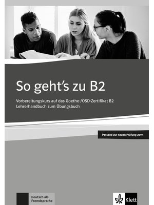 So geht's zu B2, Lehrerhandbuch passend zur neuen Prüfung 2019