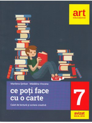 LIMBA ȘI LITERATURA ROMÂNĂ. Caiet de lectură și scriere creativă. Clasa a VII-a. Ce poți face cu o carte