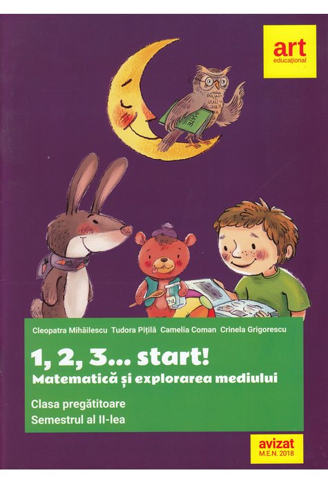 Clasa pregătitoare. MATEMATICĂ și explorarea mediului. 1, 2, 3... start! Semestrul al II-lea