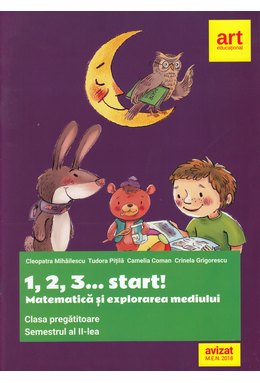 Clasa pregătitoare. MATEMATICĂ și explorarea mediului. 1, 2, 3... start! Semestrul al II-lea