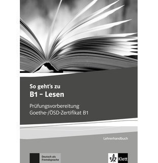 So geht's zu B1 - Lesen, Lehrerhandbuch mit Kopiervorlagen und Lösungen aller Aufgaben der Modelltests