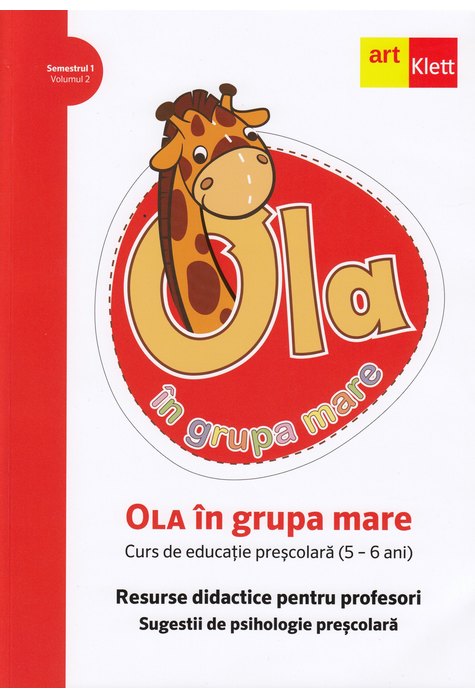 OLA în grupa mare. Resurse didactice pentru profesori. Volumul 2 OLA în grupa mare. Resurse didactice pentru profesori. Volumul 2