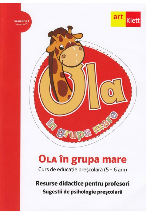 OLA în grupa mare. Resurse didactice pentru profesori. Volumul 1 OLA în grupa mare. Resurse didactice pentru profesori. Volumul 1