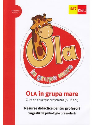 OLA în grupa mare. Resurse didactice pentru profesori. Volumul 1 OLA în grupa mare. Resurse didactice pentru profesori. Volumul 1