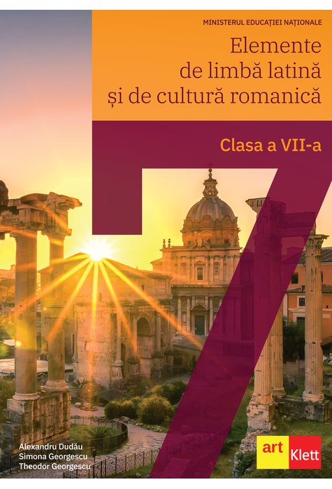 Elemente de limbă latină și de cultură romanică – manual pentru clasa a VII-a Elemente de limbă latină și de cultură romanică – manual pentru clasa a VII-a