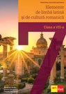 Elemente de limbă latină și de cultură romanică – manual pentru clasa a VII-a