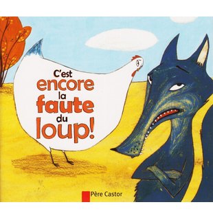 C'EST ENCORE LA FAUTE AU LOUP..  PERE C