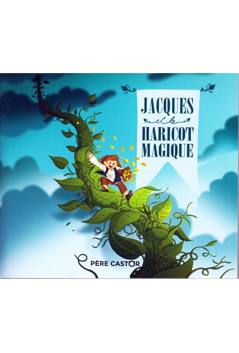 JACQUES ET LE HARICOT MAGIQUE JACQUES ET LE HARICOT MAGIQUE