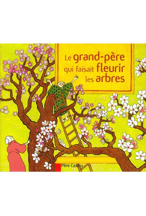 LE GRAND PERE QUI FAISAIT FLEURIR LES ARBRES