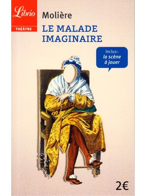 LE MALADE IMAGINAIRE (NE) LE MALADE IMAGINAIRE (NE)