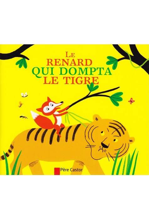 LE RENARD QUI DOMPTA LE TIGRE LE RENARD QUI DOMPTA LE TIGRE