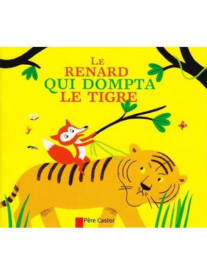 LE RENARD QUI DOMPTA LE TIGRE LE RENARD QUI DOMPTA LE TIGRE