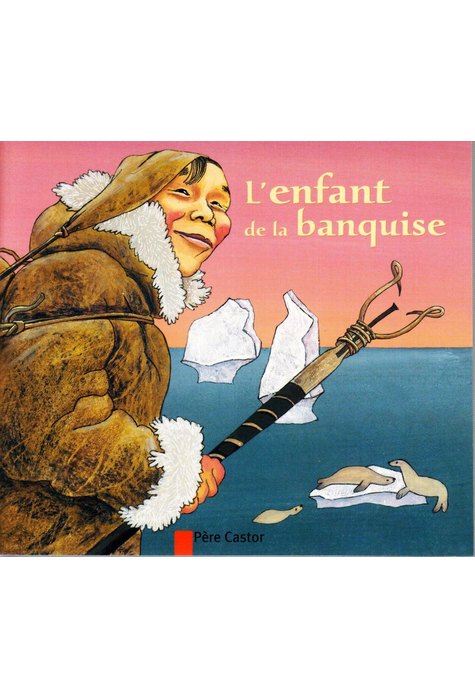 L'ENFANT DE LA BANQUISE. L'ENFANT DE LA BANQUISE.