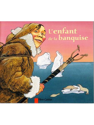 L'ENFANT DE LA BANQUISE. L'ENFANT DE LA BANQUISE.