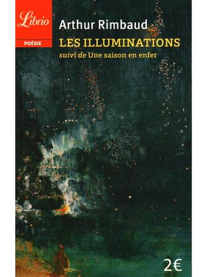 LES ILLUMINATIONS SUIVI DE UNE SAISON EN LES ILLUMINATIONS SUIVI DE UNE SAISON EN