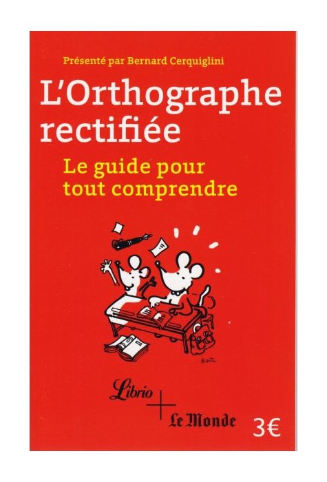 L'ORTHOGRAPHE RECTIFIEE L'ORTHOGRAPHE RECTIFIEE