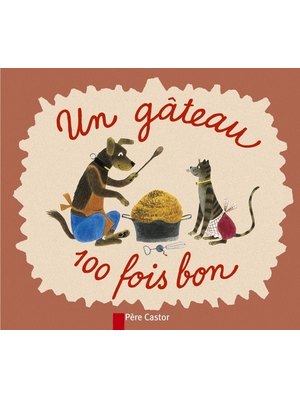 UN GATEAU CENT FOIS BON. UN GATEAU CENT FOIS BON.
