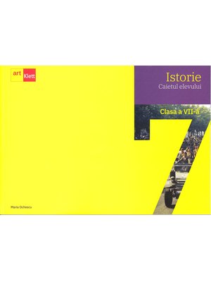ISTORIE. Caietul elevului. Clasa a VII-a ISTORIE. Caietul elevului. Clasa a VII-a