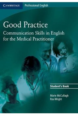 Good Practice, Student's Book - Communication Skills in English for the Medical Practitioner