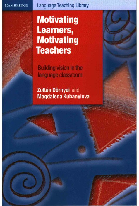 Motivating Learners, Motivating Teachers Motivating Learners, Motivating Teachers