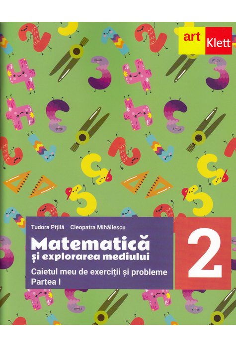 MATEMATICĂ și explorarea mediului. Caietul meu de exerciții și probleme. Clasa a II-a. Partea a I-a MATEMATICĂ și explorarea mediului. Caietul meu de exerciții și probleme. Clasa a II-a. Partea a I-a