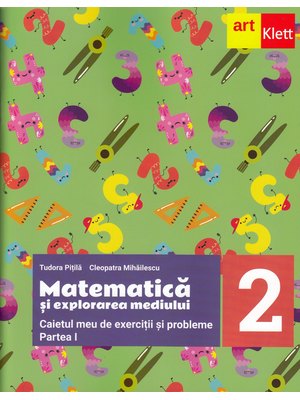 MATEMATICĂ și explorarea mediului. Caietul meu de exerciții și probleme. Clasa a II-a. Partea a I-a MATEMATICĂ și explorarea mediului. Caietul meu de exerciții și probleme. Clasa a II-a. Partea a I-a