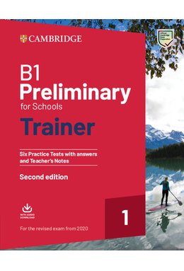 B1 Preliminary for Schools Trainer 1, Six Practice Tests with Answers and Teacher's Notes with Downloadable Audio