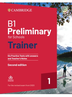 B1 Preliminary for Schools Trainer 1, Six Practice Tests with Answers and Teacher's Notes with Downloadable Audio