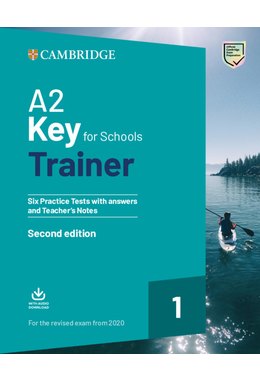 A2 Key for Schools Trainer 1, Six Practice Tests with Answers and Teacher's Notes with Downloadable Audio