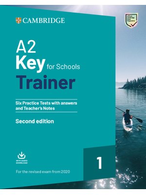 A2 Key for Schools Trainer 1, Six Practice Tests with Answers and Teacher's Notes with Downloadable Audio