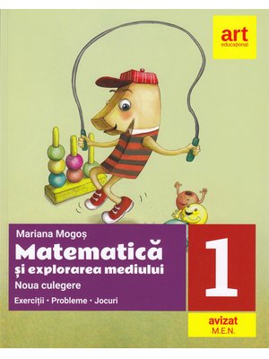 MATEMATICĂ și explorarea mediului. Noua culegere pentru clasa I. Exerciţii, probleme, jocuri MATEMATICĂ și explorarea mediului. Noua culegere pentru clasa I. Exerciţii, probleme, jocuri