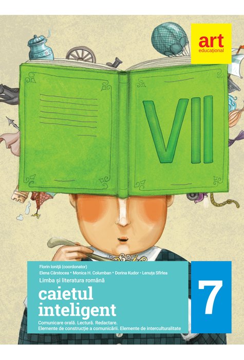 Caietul inteligent. LITERATURĂ. Limba română. Comunicare. Clasa a VII-a. Caietul inteligent. LITERATURĂ. Limba română. Comunicare. Clasa a VII-a.