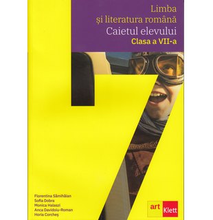 Limba si literatura română. Caietul elevului clasa a VII-a