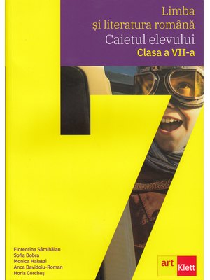 Limba si literatura română. Caietul elevului clasa a VII-a Limba si literatura română. Caietul elevului clasa a VII-a