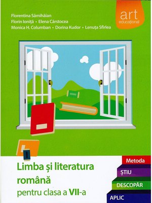 (Metoda ȘTIU-DESCOPĂR-APLIC): LIMBA ȘI LITERATURA ROMÂNĂ. Clasa a VII-a. Semestrul I+II (Metoda ȘTIU-DESCOPĂR-APLIC): LIMBA ȘI LITERATURA ROMÂNĂ. Clasa a VII-a. Semestrul I+II