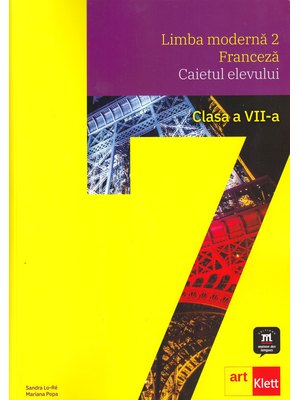 LIMBA FRANCEZĂ - L2. Caietul elevului. Clasa a VII-a