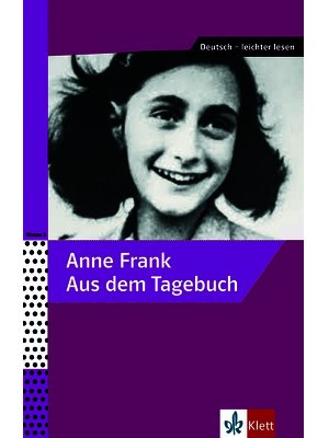 Anne Frank - Aus dem Tagebuch, Ausgewählte und bearbeitete Texte