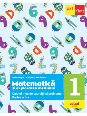 MATEMATICĂ şi explorarea mediului. Caietul meu de exerciții și probleme. Clasa I. Partea II-a MATEMATICĂ şi explorarea mediului. Caietul meu de exerciții și probleme. Clasa I. Partea II-a