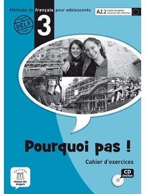 Pourquoi pas ! 3 - Cahier d'exercices + CD (A2.2) Pourquoi pas ! 3 - Cahier d'exercices + CD (A2.2)