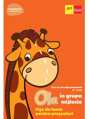 OLA în grupa mijlocie. Fișe de lucru pentru preșcolari. Semestrul 2. Vol 4. OLA în grupa mijlocie. Fișe de lucru pentru preșcolari. Semestrul 2. Vol 4.
