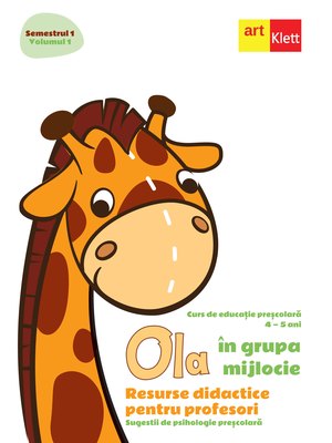 OLA în grupa mijlocie. Resurse didactice pentru profesori. Semestrul 1. Volumul 1 OLA în grupa mijlocie. Resurse didactice pentru profesori. Semestrul 1. Volumul 1