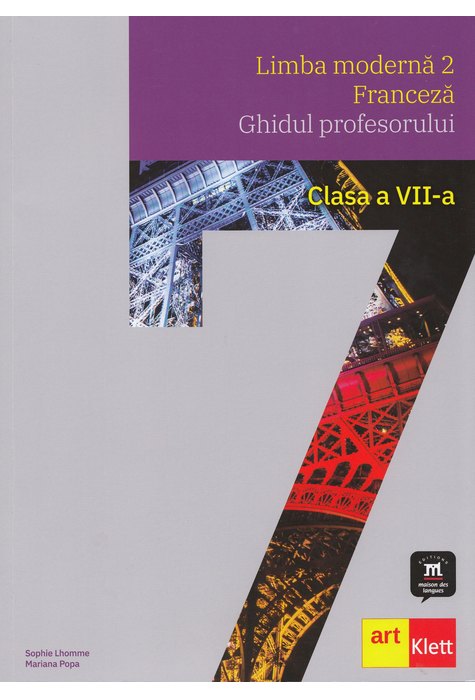 LIMBA FRANCEZĂ - L2 Clasa a VII-a. Ghidul profesorului