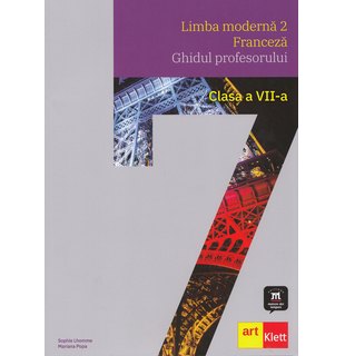 LIMBA FRANCEZĂ - L2 Clasa a VII-a. Ghidul profesorului