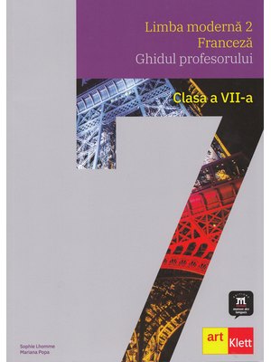 LIMBA FRANCEZĂ - L2 Clasa a VII-a. Ghidul profesorului