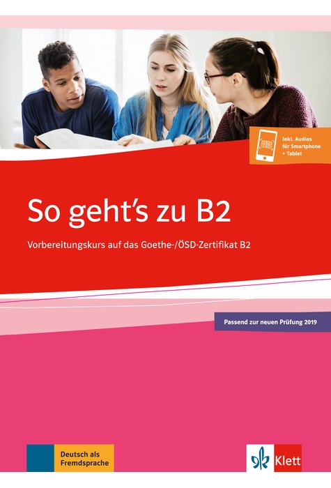 So geht's zu B2, Vorbereitungskurs auf das Goethe-/ÖSD-Zertifikat B2. Buch + Onlineangebot So geht's zu B2, Vorbereitungskurs auf das Goethe-/ÖSD-Zertifikat B2. Buch + Onlineangebot