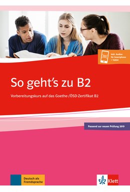 So geht's zu B2, Vorbereitungskurs auf das Goethe-/ÖSD-Zertifikat B2. Buch + Onlineangebot