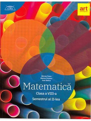 MATEMATICĂ clasa a VIII-a. Semestrul al II-lea. Ediția 2019