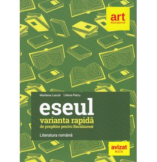 Bacalaureat. ESEUL - VARIANTA RAPIDĂ de pregătire pentru Bacalaureat. LITERATURA ROMÂNĂ