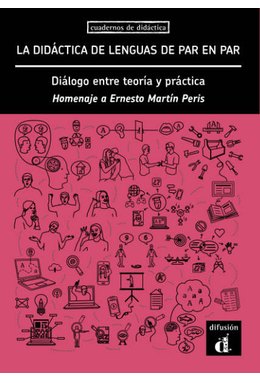 La didáctica de lenguas de par en par. Diálogo entre teoría y práctica